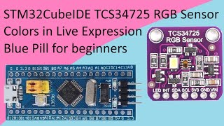 114 STM32CubeIDE TCS34725 RGB Color Sensor with STM32 F103C8T6 [upl. by Mariette467]