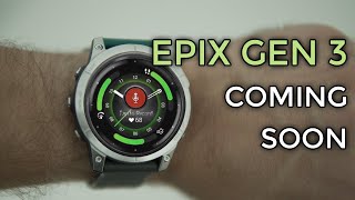 GARMIN EPIX GEN 3 and FENIX 8 COMING SOONER THAN YOU THINK [upl. by Declan]