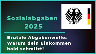 Sozialabgaben 2025 explodieren  Wer jetzt draufzahlt und warum einkommen wirtschaft finanzen [upl. by Phedra740]