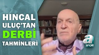 Hıncal Uluçtan Fenerbahçe  Beşiktaş Derbisine Flaş Tahminler  Hıncal Uluç İle Başbaşa [upl. by Maryrose]