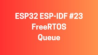 ESP32 ESPIDF 23 FreeRTOS  Queue Kuyruk Kullanimi [upl. by Marni96]