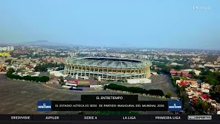 🏟🤩🇲🇽 ESTADIO AZTECA tendrá la inauguración del MUNDIAL 2026  El Entretiempo [upl. by Sension]