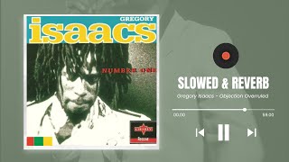 Gregory Isaacs  Objection Overruled Slowed Hq [upl. by Ahrat]