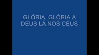 GLÓRIA GLÓRIA A DEUS LÁ NOS CÉUS  Hino de Louvor [upl. by Norat]