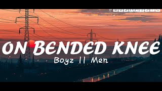 On Bended Knee Lyrics  Boyz II Men [upl. by Hotchkiss974]