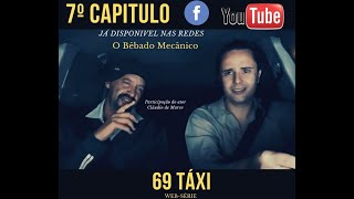 69 táxi capitulo 7º O Bêbado Mecânico [upl. by Waechter775]