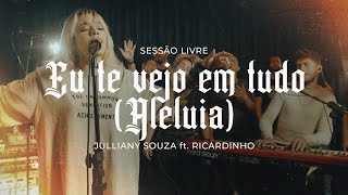 Eu Te Vejo Em Tudo  Julliany Souza ft Ricardinho  SESSÃO LIVRE [upl. by Adaliah836]