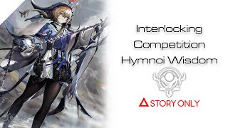 【Arknights】Interlocking Competition Hymnoi Wisdom  Story Collection [upl. by Tobit591]