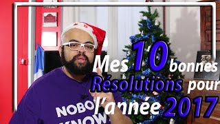 Mes 10 Bonnes résolutions pour l’année 2017 [upl. by Aidil476]