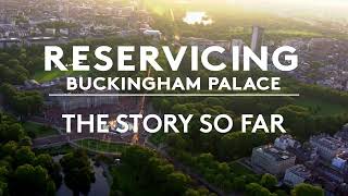 Buckingham Palace Reservicing The Story So Far [upl. by Osrick878]