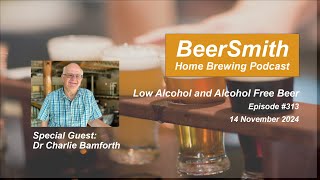 Low Alcohol and Alcohol Free Beer with Charlie Bamforth  BeerSmith Podcast 313 [upl. by Amal]