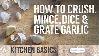 How to CrushMinceSliceChopGrate Garlic Cloves KITCHEN BASICS [upl. by Assirral]