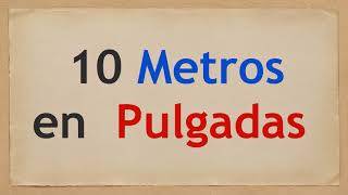 Cuánto es 10 METROS en PULGADAS [upl. by Asiil]