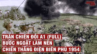 TRẬN CHIẾN ĐỒI A1 BƯỚC NGOẶT LÀM NÊN CHIẾN THẮNG ĐIỆN BIÊN PHỦ FULL  CHIẾN TRANH VIỆT NAM 88 [upl. by Irahs]