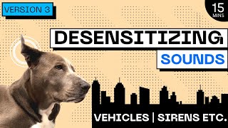 DOGS REACTIVE TO TRUCKS  2023 DESENSITIZING SOUNDS  CITY amp APARTMENT SOUNDS [upl. by Goddard]