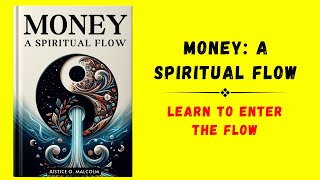 Money A Spiritual Flow Learn to Enter the Abundance Flow State Audiobook [upl. by Von]