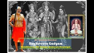 Raghuveera Gadyam  Sri Vedanta Desikar  HH Srimad Andavan Swamigal [upl. by Alleinad]