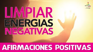 Limpiar ENERGIAS NEGATIVAS💫  Eliminar MALAS ENERGIAS con AFIRMACIONES POSITIVAS  Motivacion Online [upl. by Ayaladnot]