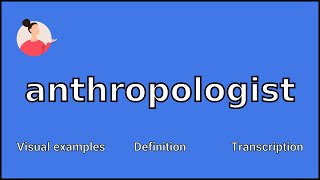 ANTHROPOLOGIST  Meaning and Pronunciation [upl. by Ahseken]