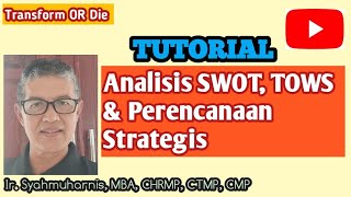 Analisis SWOT TOWS amp Perencanaan Strategis OrganisasiBisnis I Transform OR Die [upl. by Nnyletak]