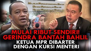 MULAI RIBUT SENDIRI GERINDRA BANTAH BAHLIL KETUA MPR DIBARTER DENGAN KURSI MENTERI [upl. by Barta]