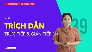 Học tiếng Hàn 2021  NGỮ PHÁP TIẾNG HÀN GIAO TIẾP  BÀI 39  Trích dẫn trực tiếp amp gián tiếp [upl. by Aisilef]