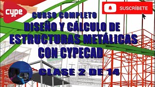 DISEÑO Y CALCULO DE ESTRUCTURAS METALICAS CON CYPECAD 3D [upl. by Martinsen]