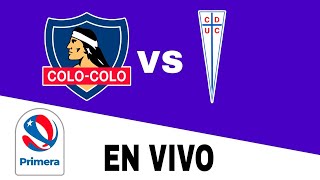 Colo Colo 10 Universidad Católica en vivo Primera Chile [upl. by Lennahc]