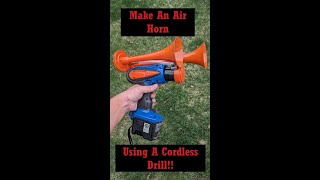 Making An Air Horn With A Cordless Drill [upl. by Htabazile96]