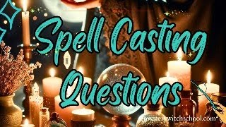 Common Questions About Spell Casting [upl. by Scheld]