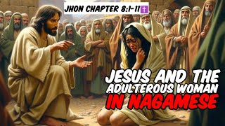 Jesus and the Adulterous woman in Nagamese  Jhon chapter 8111  Nagamese Bible story and verses [upl. by Amye170]