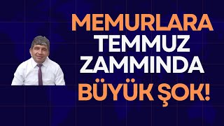 Memur ve Memur Emeklilerine Temmuz Zammında Büyük Şok [upl. by Assirual]