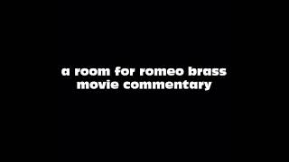 A Room for Romeo Brass Movie Commentary [upl. by Teri481]