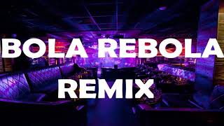 BOLA REBOLA ✘ TROPKILLAZ ✘ REMIX ✘ DJ CRISTIAN [upl. by Dde987]