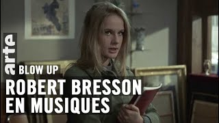 Robert Bresson en musiques  Blow Up  ARTE [upl. by Gussy]