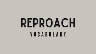 What is the meaning of Reproach [upl. by Ahsil]