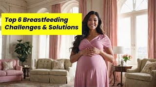 Top 6 Breastfeeding Challenges amp Solutions 2024 [upl. by Price515]