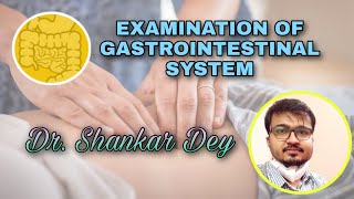 Examination of Gastrointestinal System  Dr Shankar Dey [upl. by Frans]