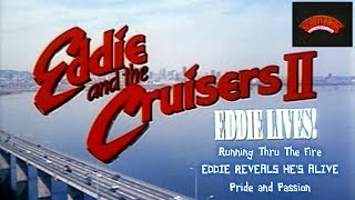 EDDIE AND THE CRUISERS 2  RUNNING THRU THE FIRE EDDIE IS ALIVE amp PRIDE OF PASSION [upl. by Hummel591]