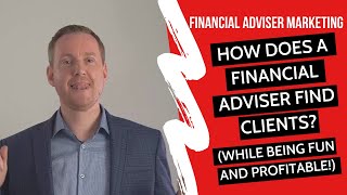 Financial Advisor Prospecting amp Lead Generation Tips How Does A Financial Advisor Find Clients [upl. by Conroy233]