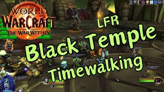 Black Temple Timewalking My LFR Run [upl. by Domeniga]