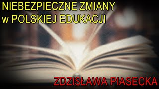 Niebezpieczne zmiany w polskiej edukacji  Zdzisława Piasecka [upl. by Nerreg]