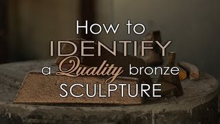 How to Identify a Quality Bronze Sculpture [upl. by Eadie]