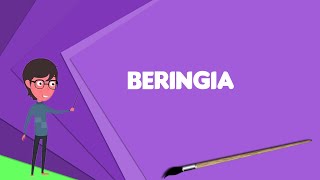 What is Beringia Explain Beringia Define Beringia Meaning of Beringia [upl. by Trudnak199]