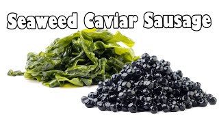 Seaweed Caviar Sausage [upl. by Latsyrc365]