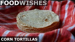 How to Make Corn Tortillas  Food Wishes [upl. by Aeslek]