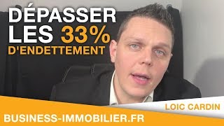 Dépasser les 33 dendettement  Financement Locatif [upl. by Lune]