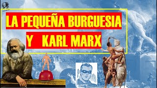 🔴 La pequeña burguesía en la sociedad capitalista y Karl Marx Por primera vez en la Historia [upl. by Kooima222]