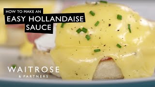 How To Make An Easy Hollandaise Sauce  Waitrose [upl. by Normandy]