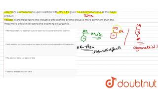 Assertion Bromobenzene upon reaction with Br2Fe gives 14dibromobenzene as the major [upl. by Nelleh211]